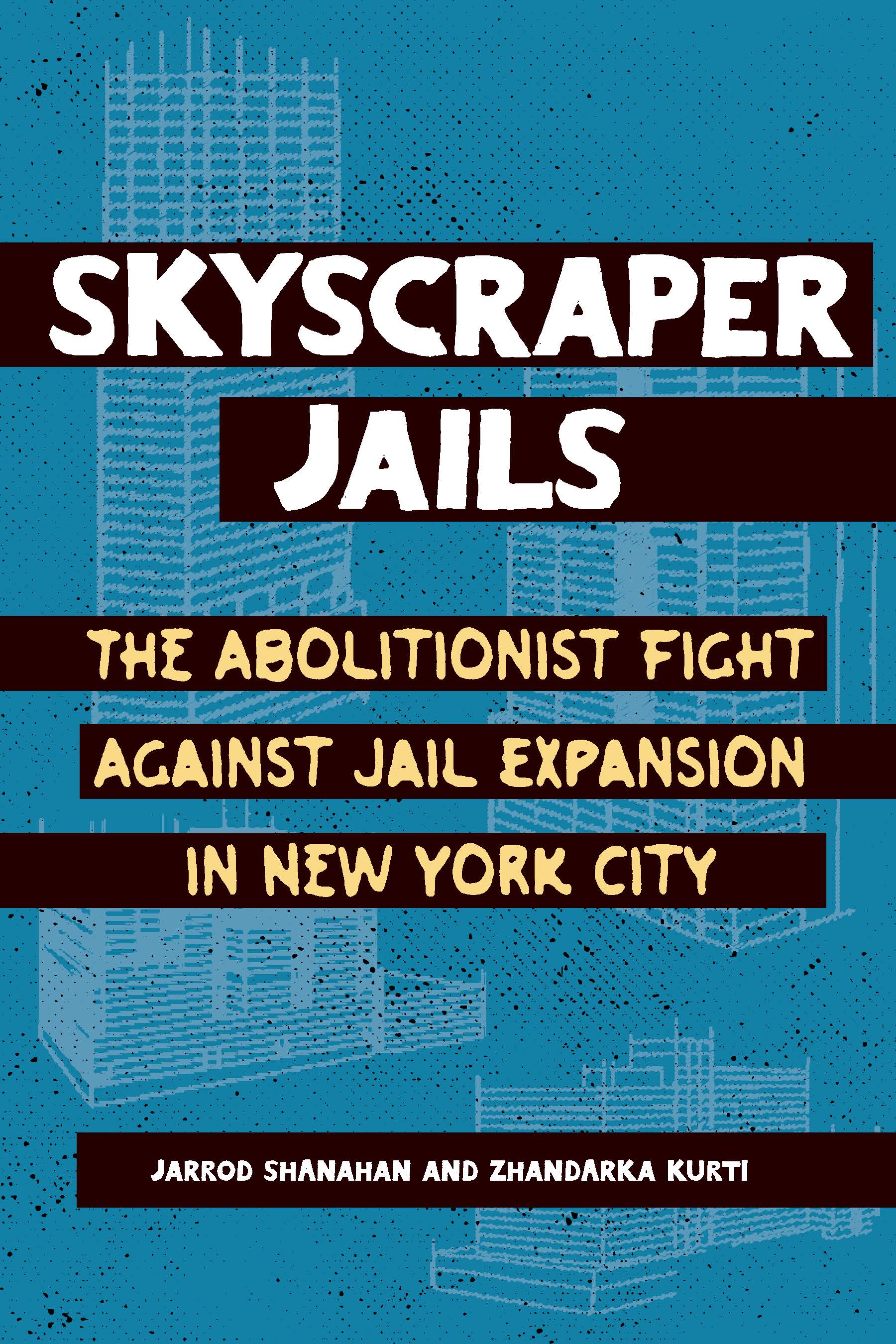 Skyscraper Jails: The Abolitionist Fight Against Jail Expansion in NYC