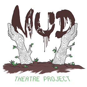 Mud Theatre Project